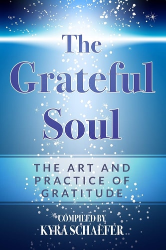The Grateful Soul The Art And Practice Of Gratitude
