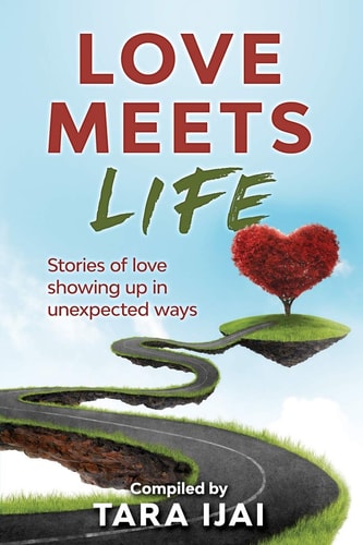 Love Meets Life Stories of Love Showing Up in Unexpected Ways