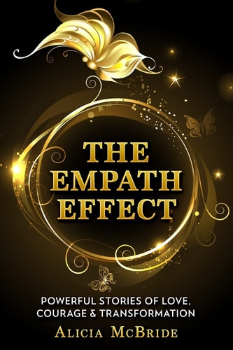 The Empath Effect Powerful Stories of Love, Courage & Transformation