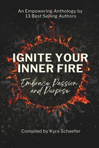 Ignite Your Inner Fire Embrace Passion and Purpose