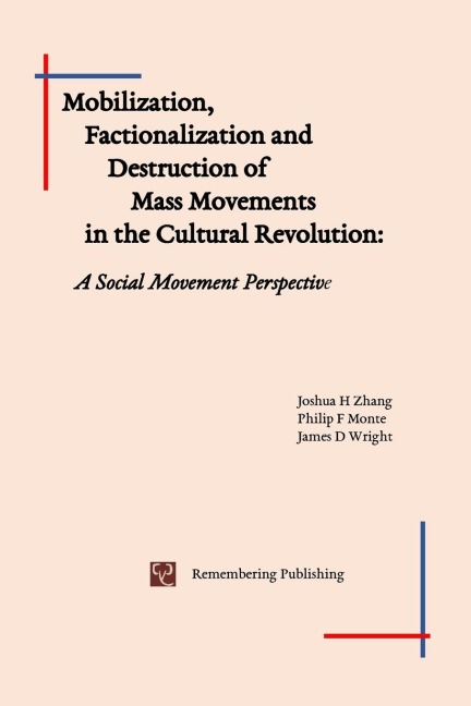 Mobilization, Factionalization and Destruction of  Mass Movements in the Cultural Revolution: A Social Movement Perspective