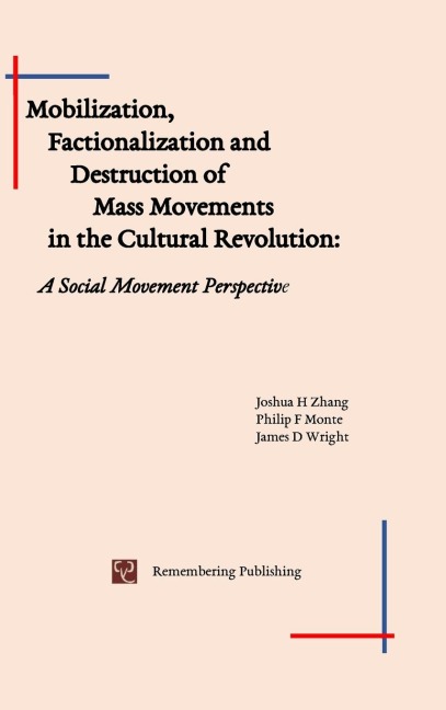 Mobilization, Factionalization and Destruction of  Mass Movements in the Cultural Revolution: A Social Movement Perspective