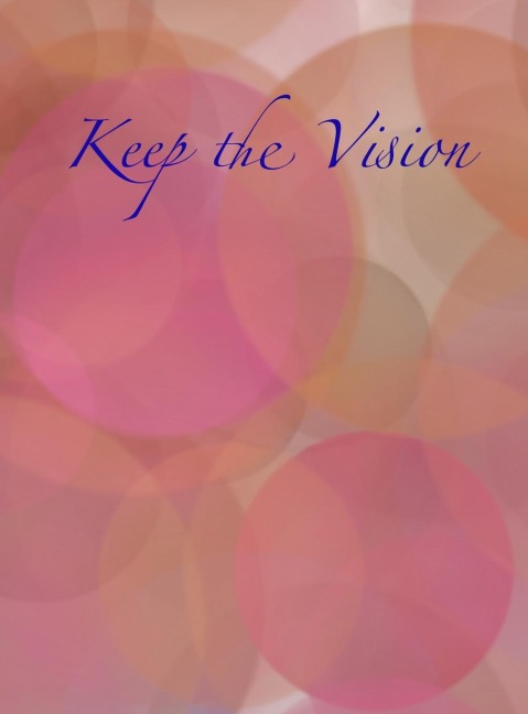 Keep the Vision: A 90-Day Planner & Daily Goal Setting Journal