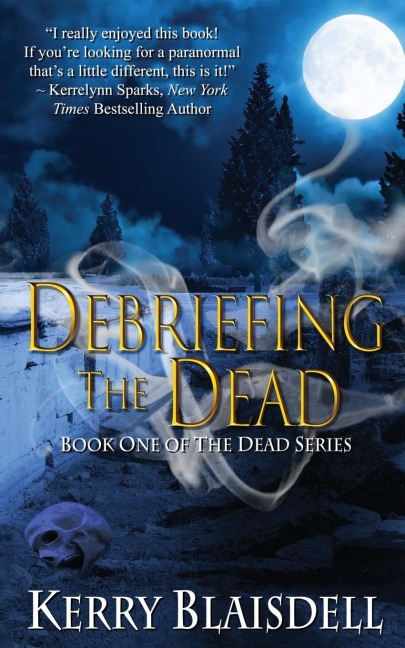 Debriefing the Dead Book One of The Dead Series
