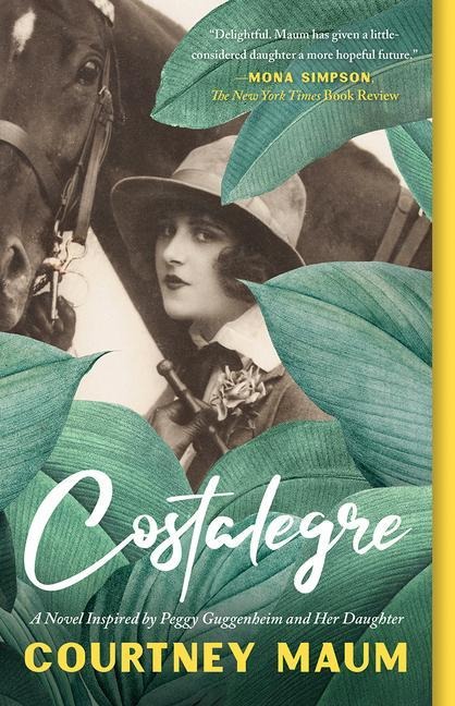 Costalegre: A Novel Inspired by Peggy Guggenheim and Her Daughter, Pegeen