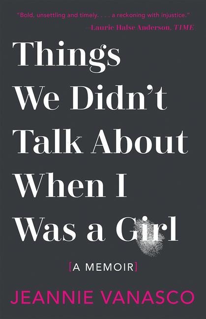 Things We Didnt Talk about When I Was a Girl: A Memoir