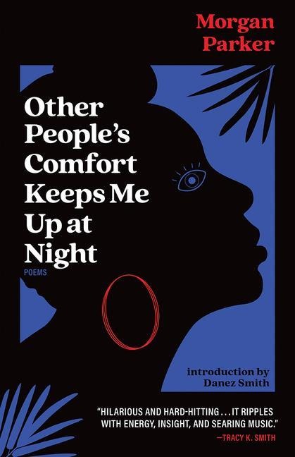 Other Peoples Comfort Keeps Me Up at Night: Poems