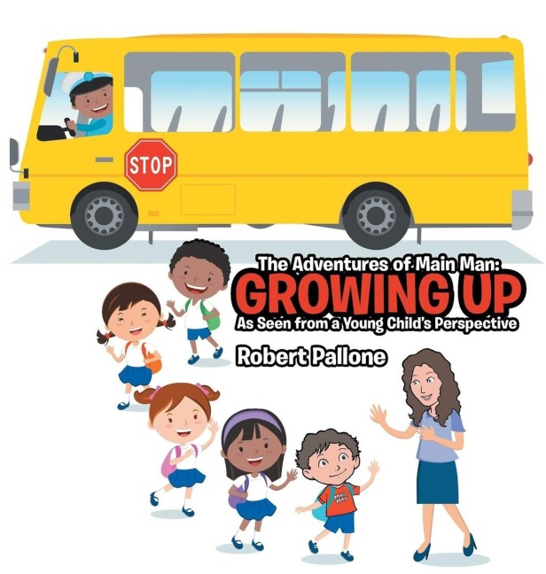 The Adventures of Main Man: Growing Up: As Seen from a Young Childs Perspective