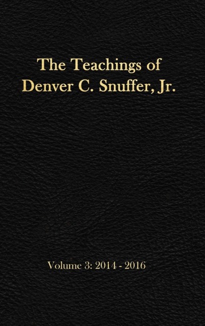 The Teachings of Denver C. Snuffer, Jr. Volume 3: 2014-2016: Readers Edition Hardback, 6 x 9 in.