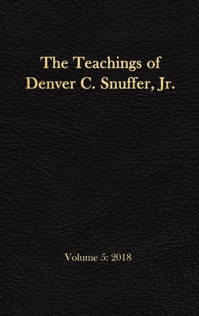 The Teachings of Denver C. Snuffer, Jr. Volume 5: 2018: Readers Edition Hardback, 6 x 9 in.