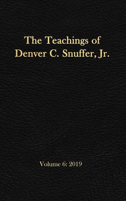 The Teachings of Denver C. Snuffer, Jr. Volume 6: 2019: Readers Edition Hardback, 6 x 9 in.