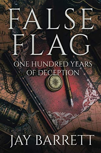 False Flag One Hundred Years of Deception