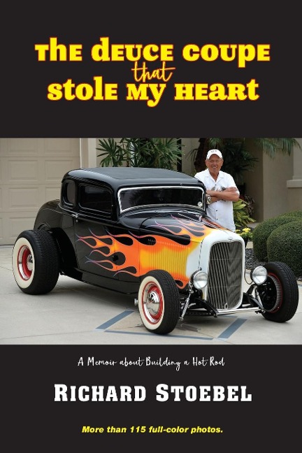 The Deuce Coupe That Stole My Heart: a memoir about building a hot rod