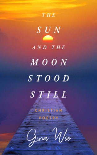 The Sun and the Moon Stood Still Christian Poetry