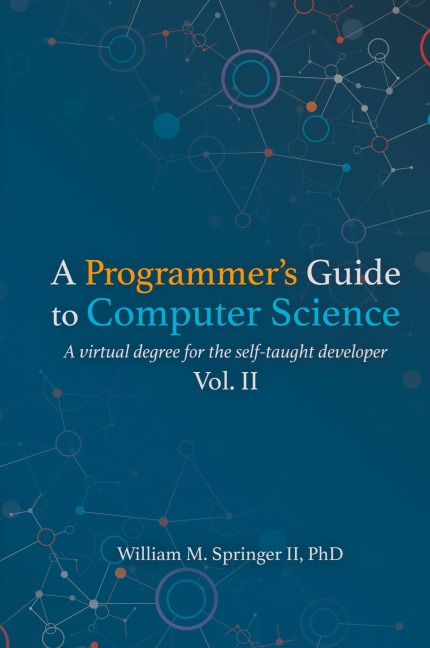 A Programmer's Guide to Computer Science Vol. 2