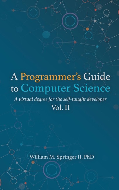 A Programmers Guide to Computer Science Vol. 2