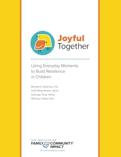 Joyful Together Using Everyday Moments to Build Resilience in Children
