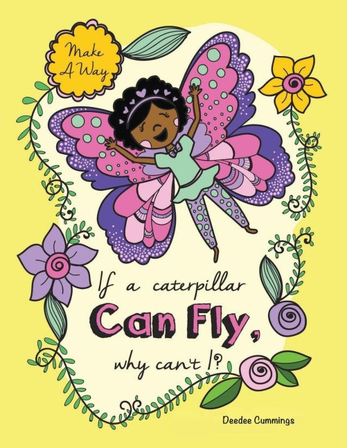 If a Caterpillar Can Fly, Why Cant I?