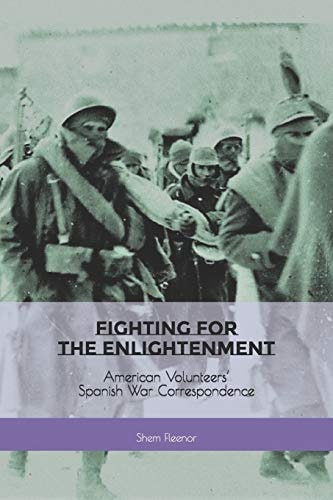 Fighting for the Enlightenment American Volunteers' Spanish War Correspondence