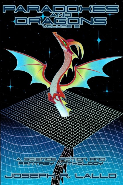 Paradoxes and Dragons Volume 2: A Science Fiction and Fantasy Anthology