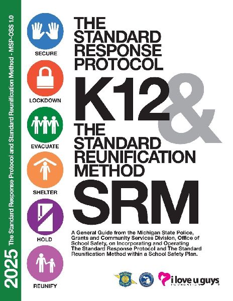 2025 the Standard Response Protocol and Standard Reunification Method - MSP-OSS 1.0: A General Guide from the Michigan State Police Office of School Safety, on Incorporating and Operating The Standard Response Protocol and The Standard Reunification Metho