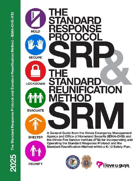The Standard Response Protocol and Standard Reunification Method K12 Operational Guidance - IEMA-OHS: A General Guide from the Illinois Emergency Management Agency and Office of Homeland Security (IEMA-OHS) and the Illinois Fire Service Institute (IFSI)