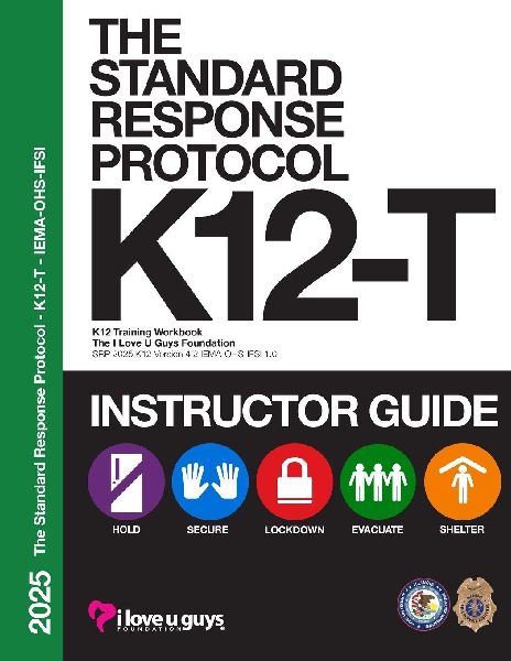 The Standard Response Protocol K12-T Instructor Guide - IEMA/OHS/IFSI: K-12 Training Workbook, SRP 2025 K12 Version 4.2 - Illinois Emergency Management Agency and Office of Homeland Security (IEMA-OHS) and the Illinois Fire Service Institute (IFSI)