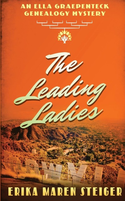 The Leading Ladies: An Ella Graepenteck Genealogy Mystery