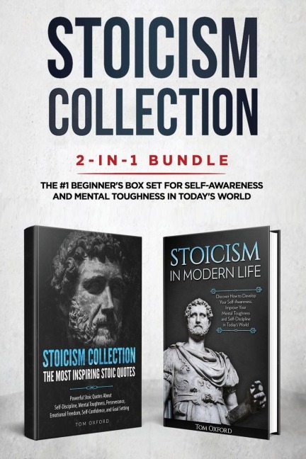Stoicism Collection: 2-in-1 Bundle: Stoicism in Modern Life + The Most Inspiring Stoic Quotes - The #1 Beginners Box Set for Self-Awareness and Mental Toughness in Todays World