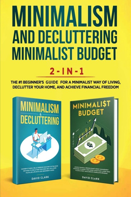 Minimalism Decluttering and Minimalist Budget 2-in-1 Book: The #1 Beginners Box Set for A Minimalist Way of Living, Declutter Your Home, and Achieve Financial Freedom