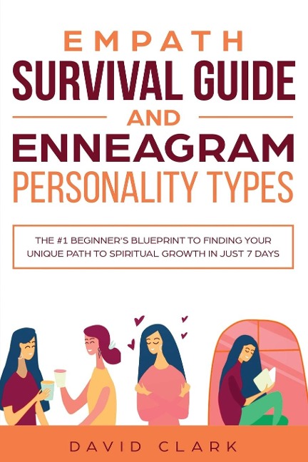 Empath Survival Guide And Enneagram Personality Types: The #1 Beginners Blueprint to Finding Your Unique Path to Spiritual Growth in Just 7 Days
