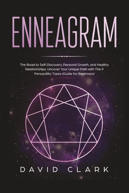 Enneagram: The Road to Self-Discovery, Personal Growth, and Healthy  Relationships. Uncover Your Unique Path with The 9 Personality Types (#1 Made Easy Guide for Beginners)
