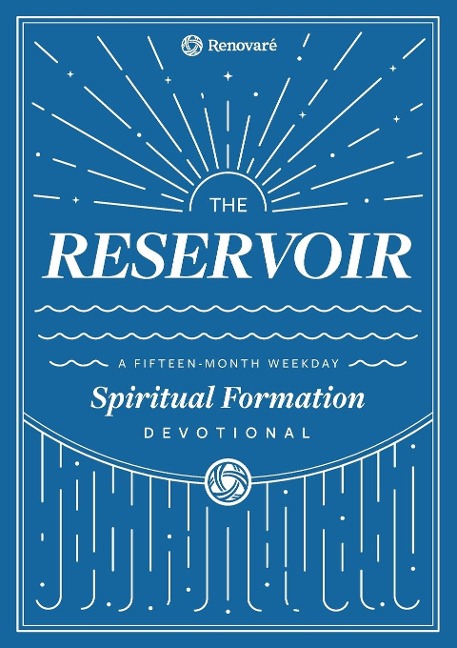 The Reservoir: A 15-Month Weekday Devotional for Individuals and Groups