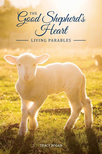 The Good Shepherds Heart: Living Parables