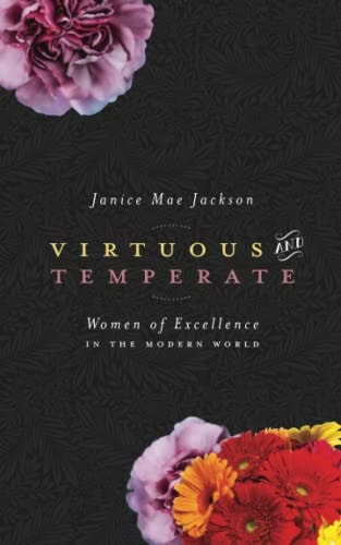 Virtuous & Temperate Women of Excellence in the Modern World