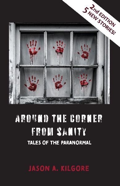 Around the Corner from Sanity: Tales of the Paranormal
