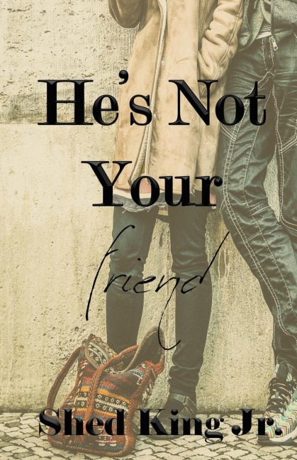 Hes Not Your Friend