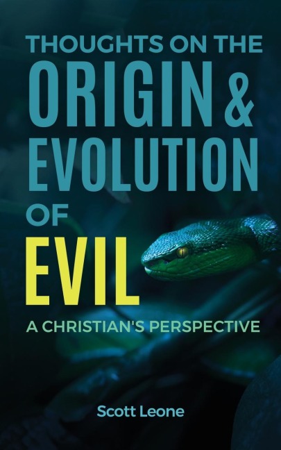 Thoughts on the Origin & Evolution of Evil: A Christians Perspective