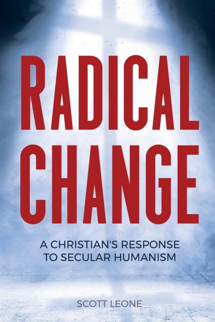 Radical Change: A Christians Response to Secular Humanism