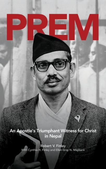 PREM: An Apostle's Triumphant Witness for Christ in Nepal