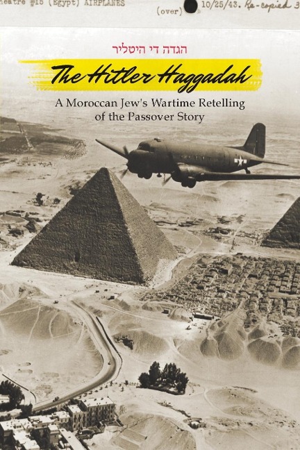 The Hitler Haggadah: A Moroccan Jews Wartime Retelling of the Passover Story