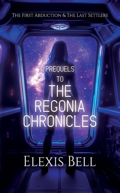 Prequels to The Regonia Chronicles: The First Abduction & The Last Settlers