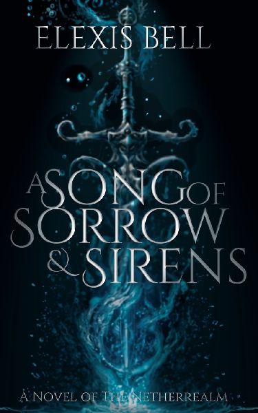 A Song of Sorrow & Sirens: A Novel of the Netherrealm