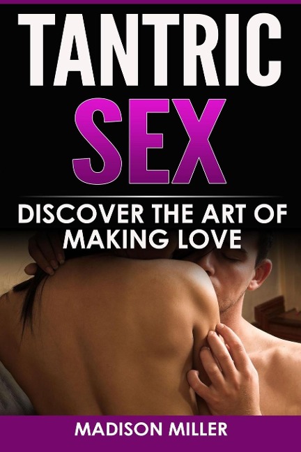 Tantric Sex Discover the Art of Making Love