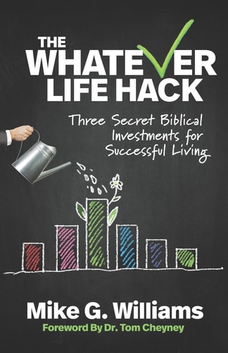 The Whatever Life Hack Three Secret Biblical Investments for Successful Living
