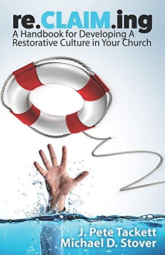 Re.CLAIM.ing A Handbook for Developing a Restorative Culture in Your Church
