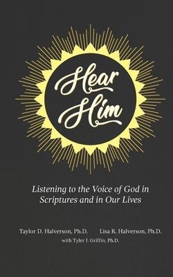 Hear Him Listening to the Voice of God in Scriptures and in Our Lives