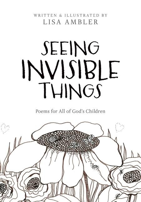 Seeing Invisible Things: Poems for All of Gods Children