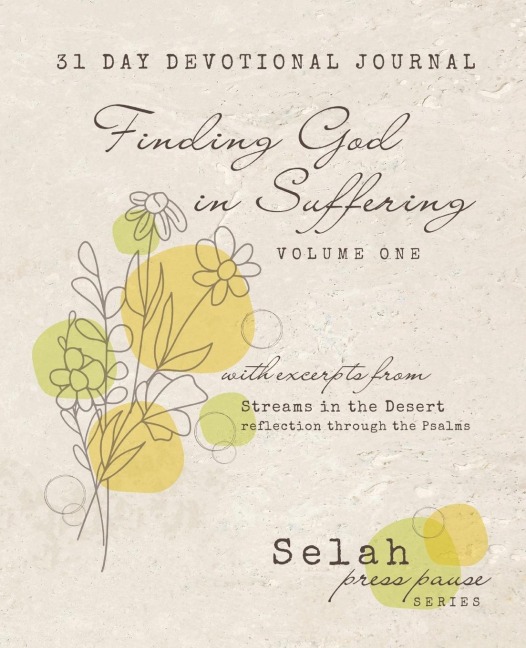 Finding God in Suffering ¿ Volume One: Excerpts from Streams in the Desert ¿ Psalms