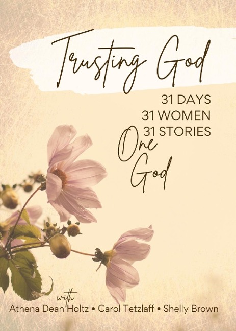 Trusting God: 31 Days ¿ 31 Women ¿ 31 Stories ¿ One God